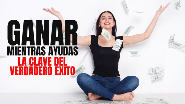 Ganar Mientras Ayudas: La Clave del Verdadero Éxito - Zayra Mo