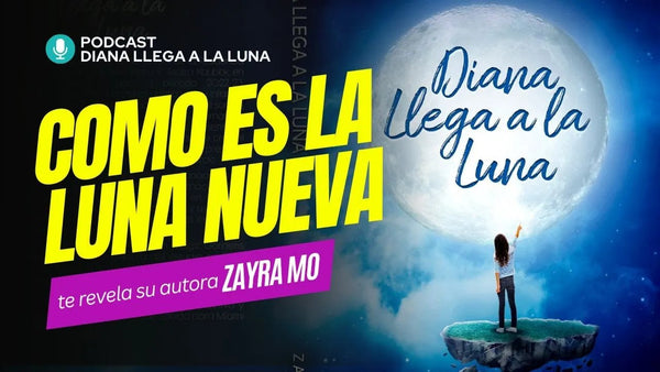Podcast Ep. 2 Libro - Diana Llega a la Luna por Zayra Mo - Como la #lunanueva fortalece tu fe. - Zayra Mo